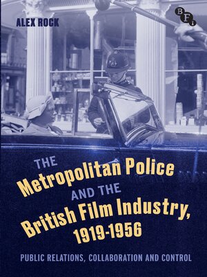 cover image of The Metropolitan Police and the British Film Industry, 1919-1956
